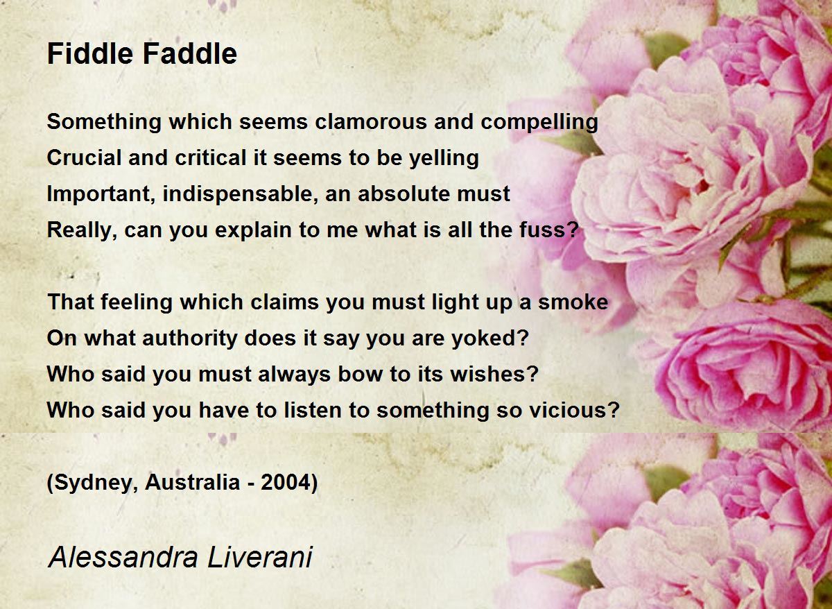 Fiddle Faddle Poem by Alessandra Liverani Poem Hunter