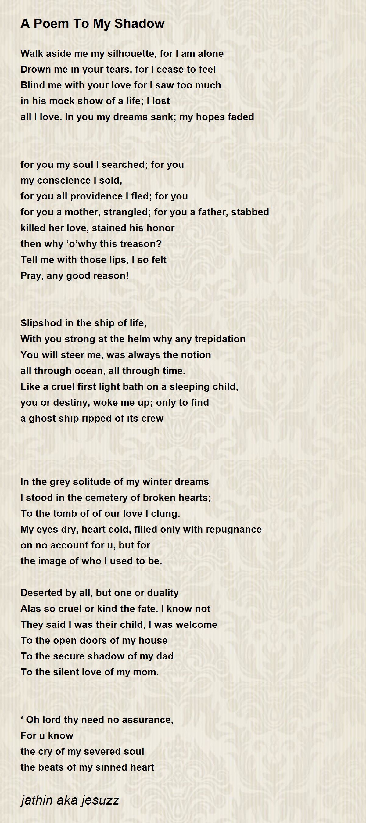 A Poem To My Shadow A Poem To My Shadow Poem by jathin aka jesuzz