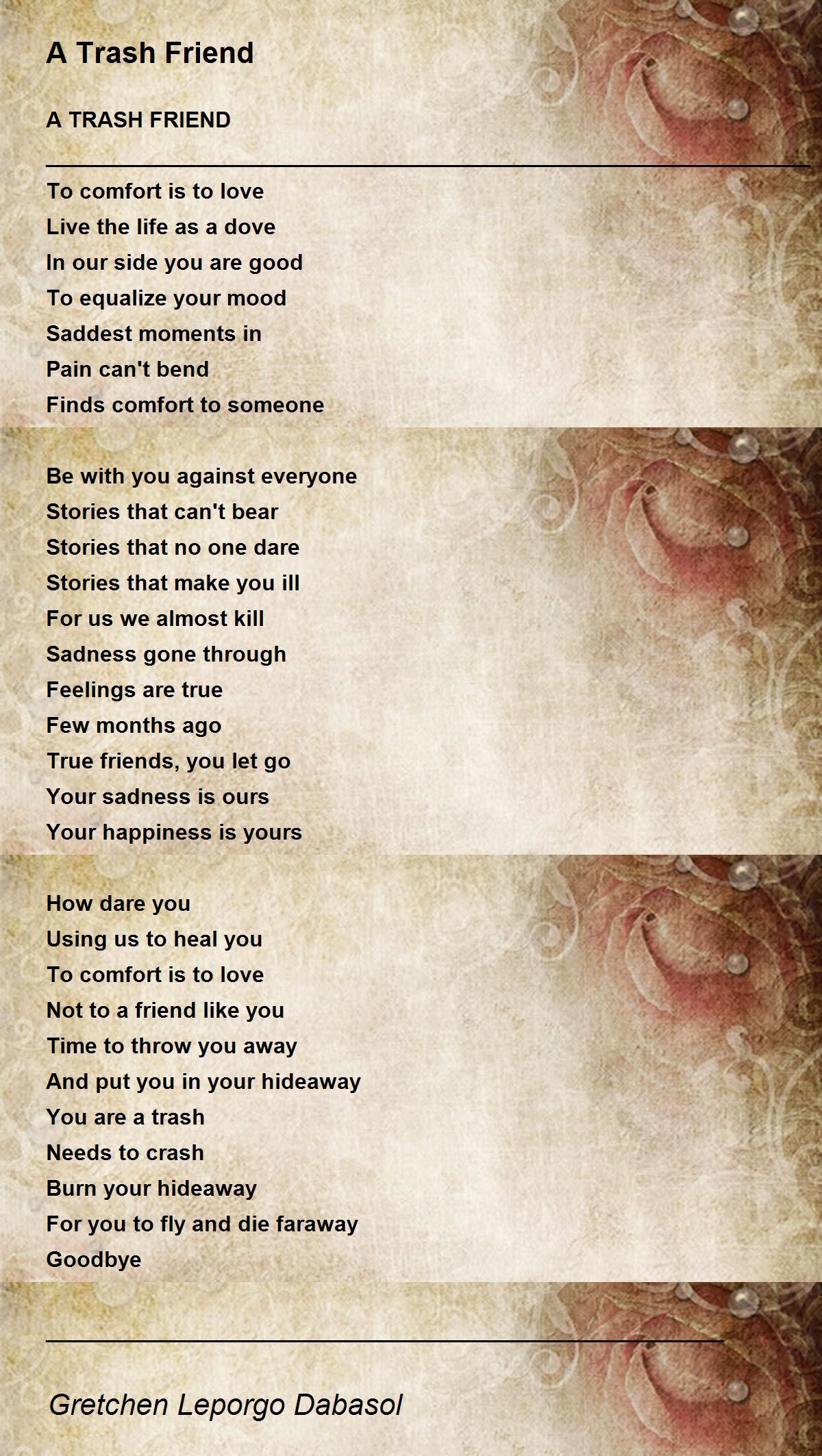 A Trash Friend A Trash Friend Poem by Gretchen