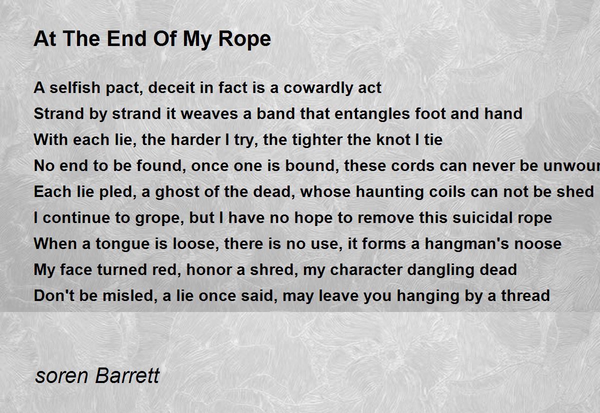 At The End Of My Rope At The End Of My Rope Poem by soren Barrett