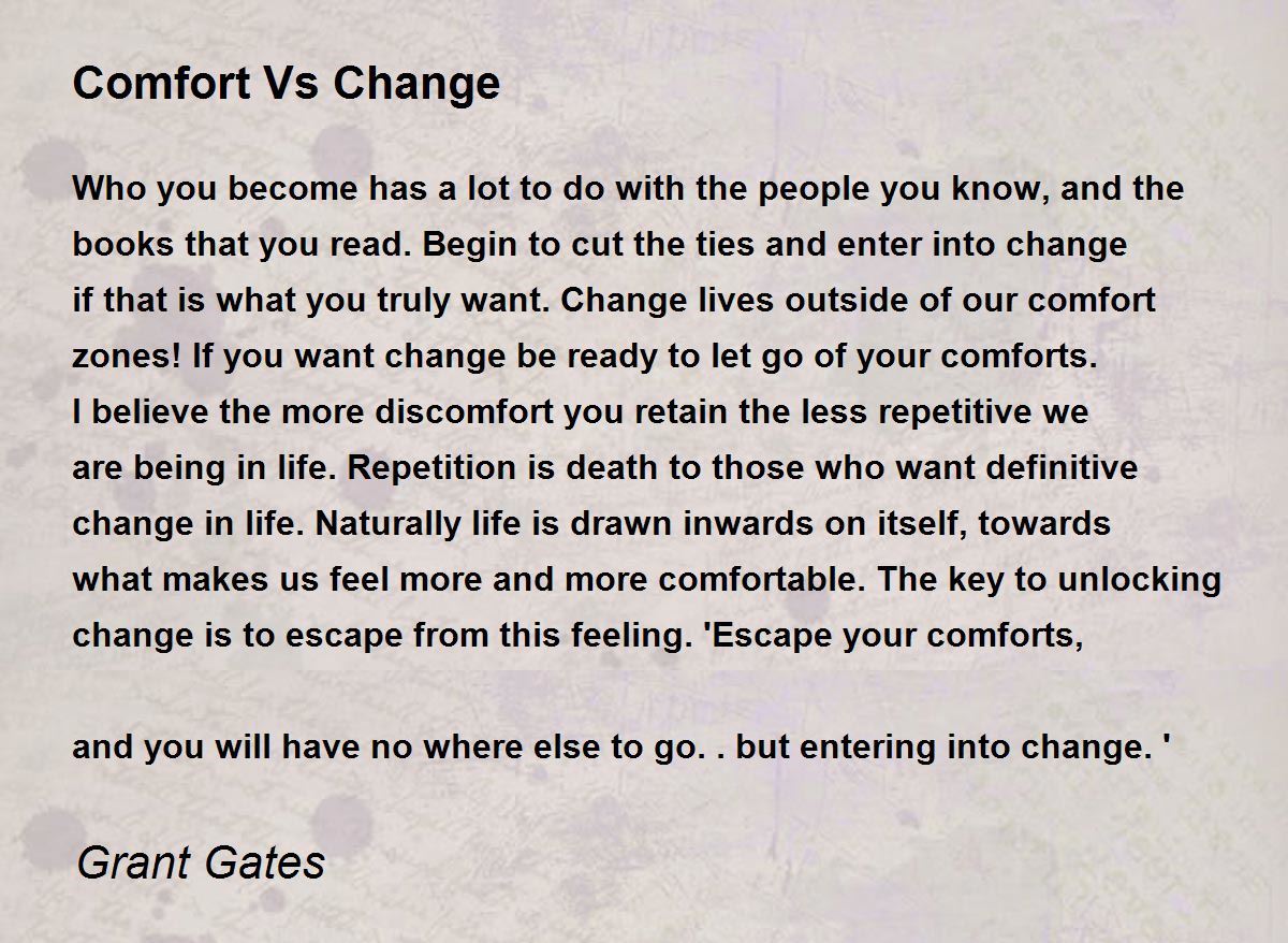Comfort Vs Change Comfort Vs Change Poem by Grant Gates