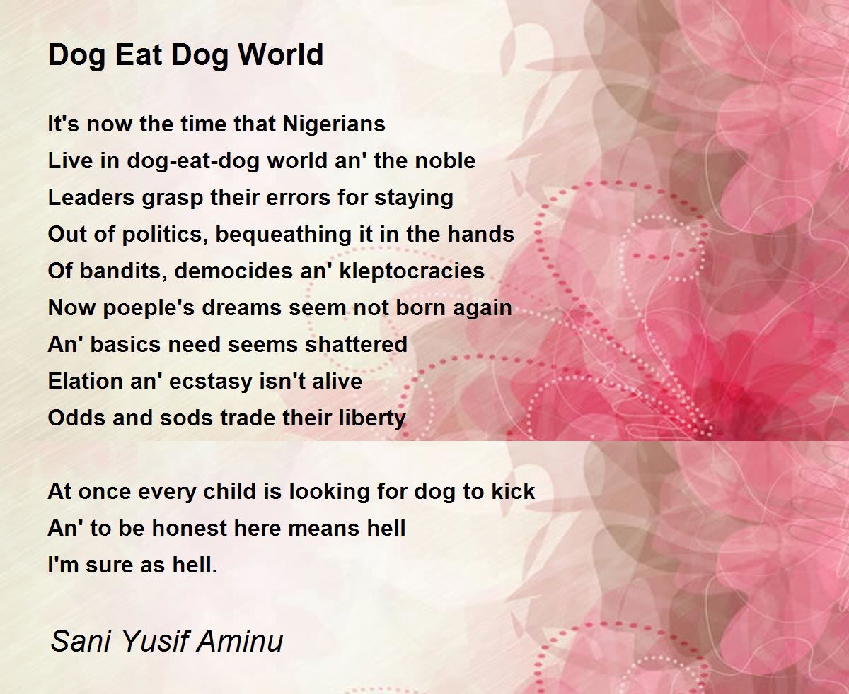 Dog Eat Dog World Dog Eat Dog World Poem by Sani Yusif Aminu