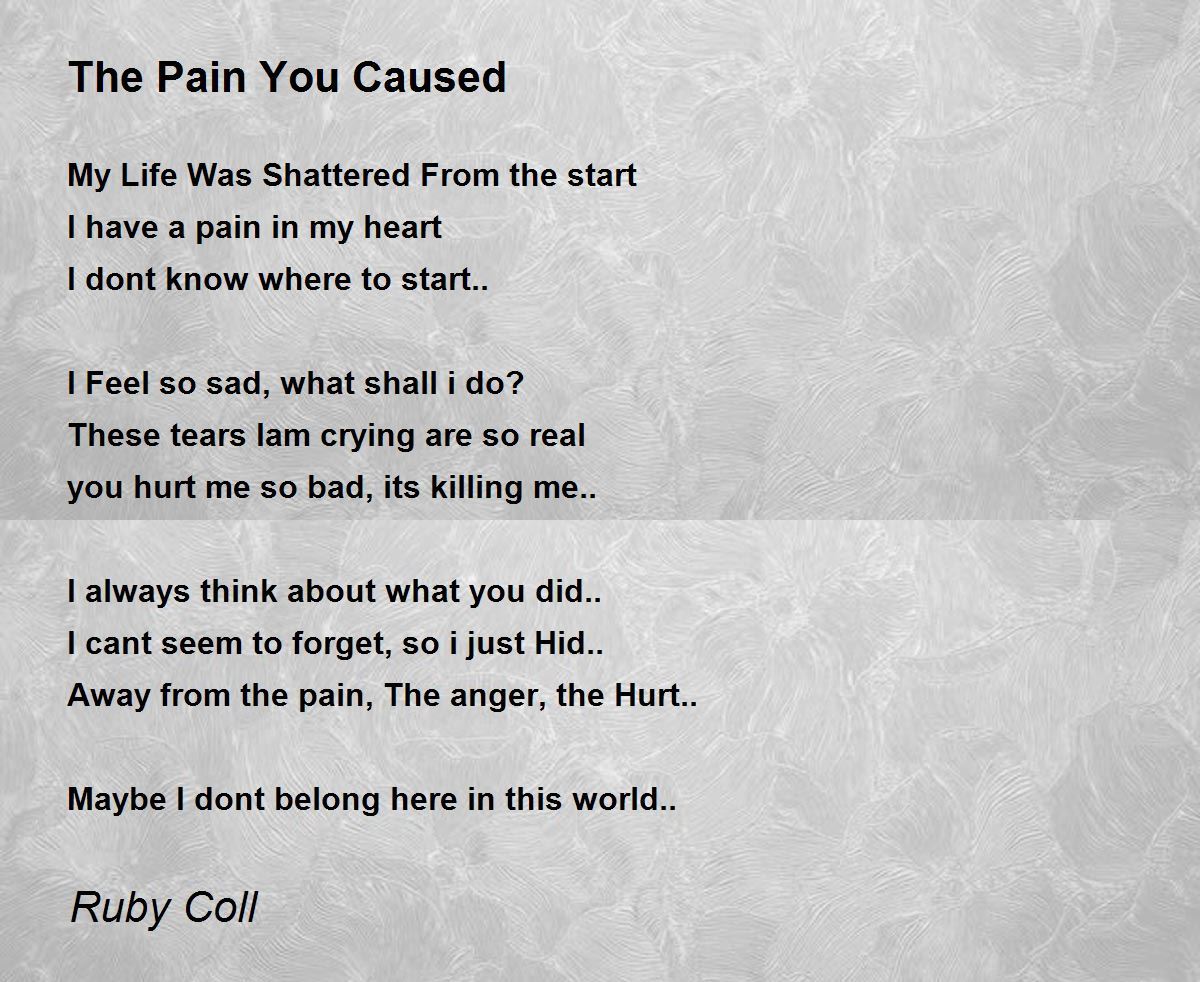 The Pain You Caused by Ruby Coll The Pain You Caused Poem