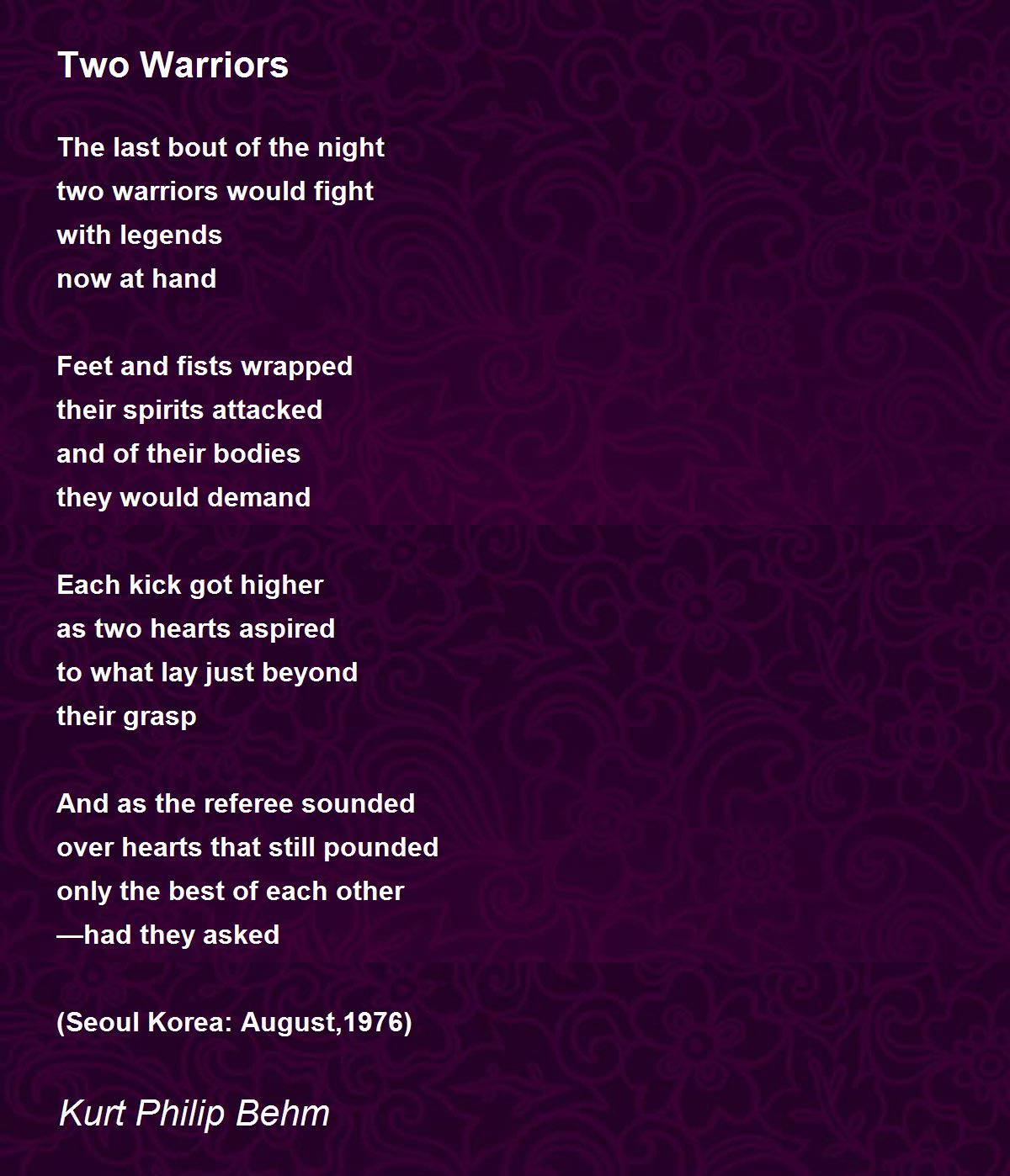 Two Warriors Two Warriors Poem by Kurt Philip Behm