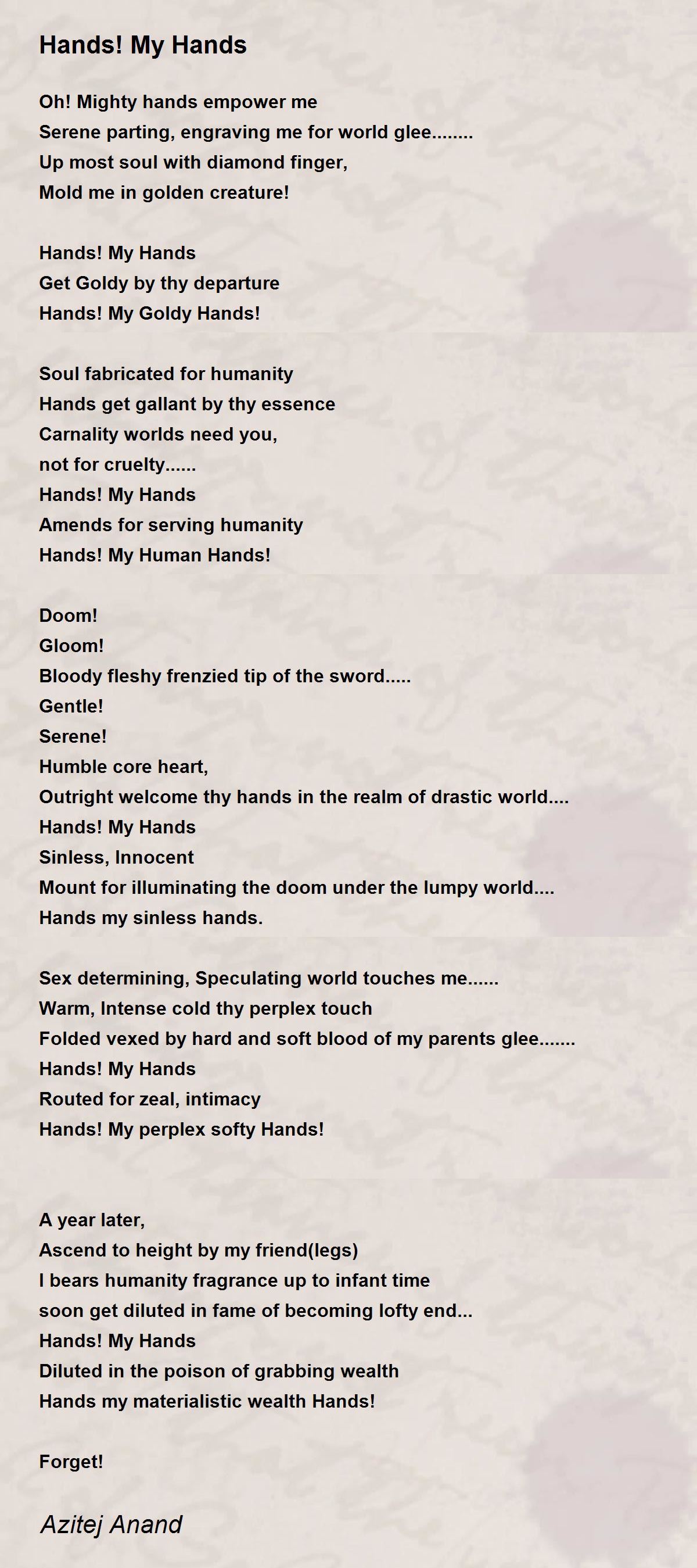 Hands! My Hands Hands! My Hands Poem by Azitej Anand