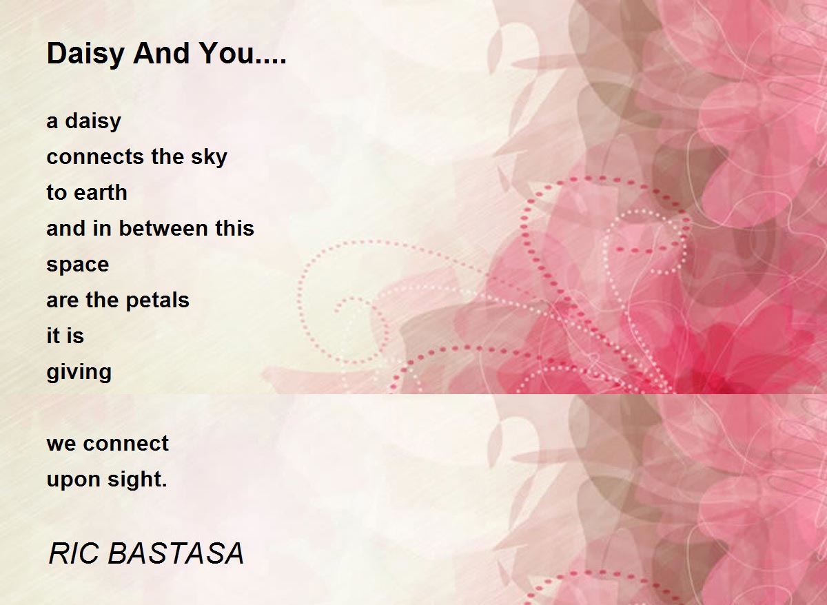Daisy And You.... Poem by RIC BASTASA Poem Hunter