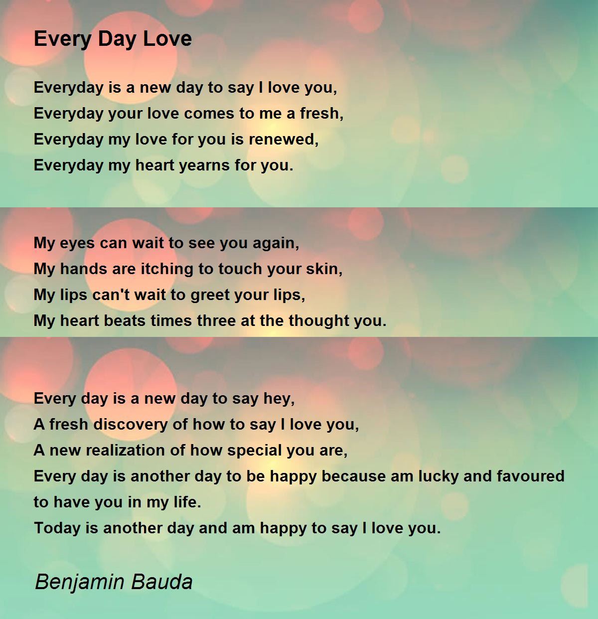 Every Day Love Every Day Love Poem By Benjamin Bauda