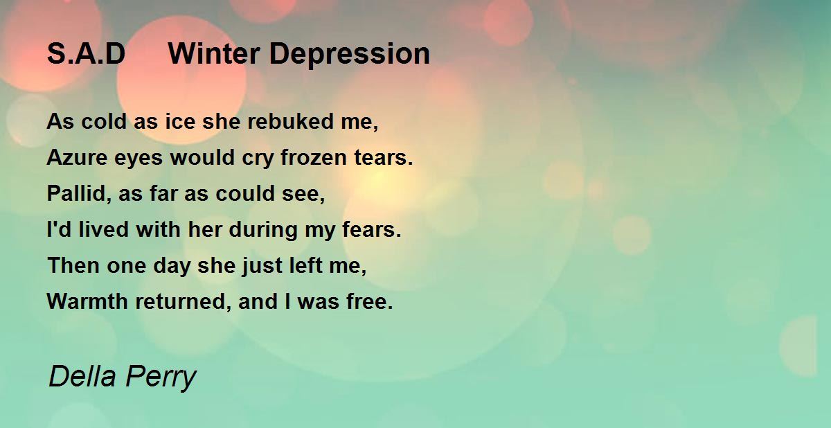 S.A.D Winter Depression S.A.D Winter Depression Poem by Della Perry