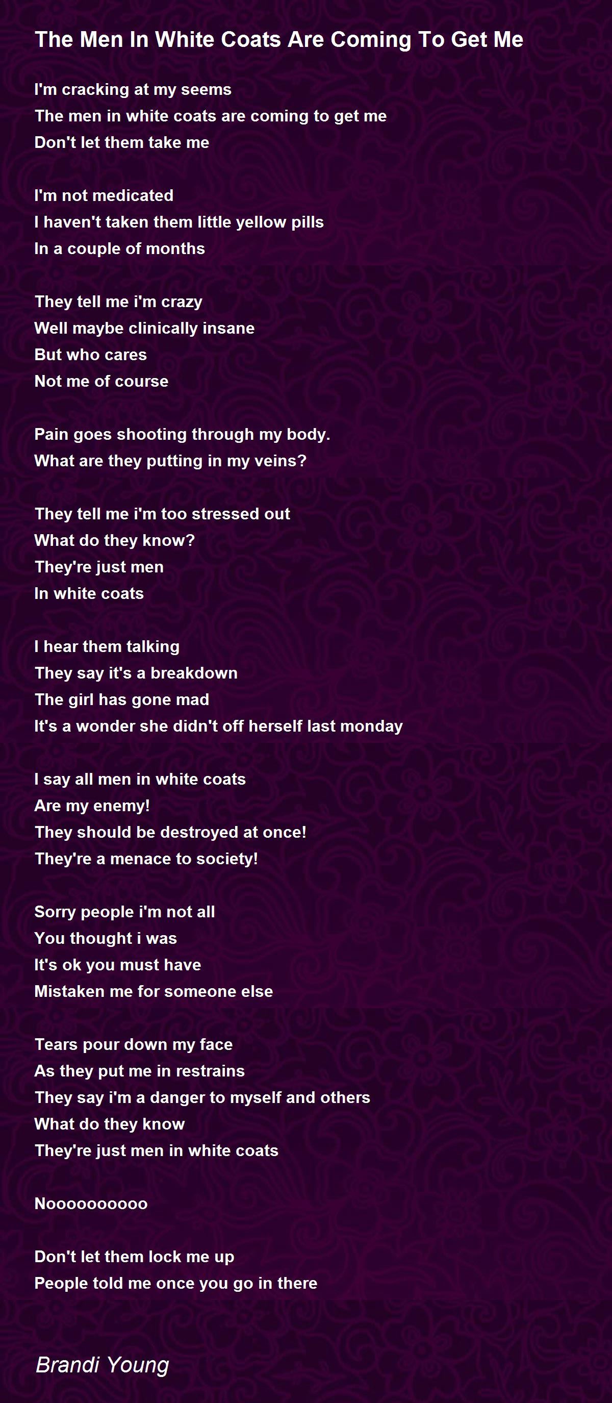 The Men In White Coats Are Coming To Get Me The Men In White Coats