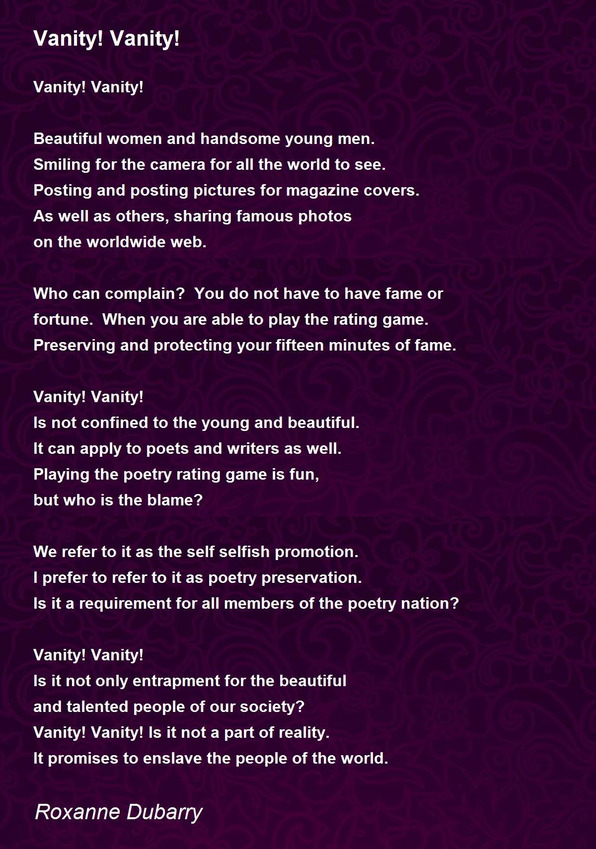 Vanity! Vanity! Poem by Roxanne Dubarry Poem Hunter