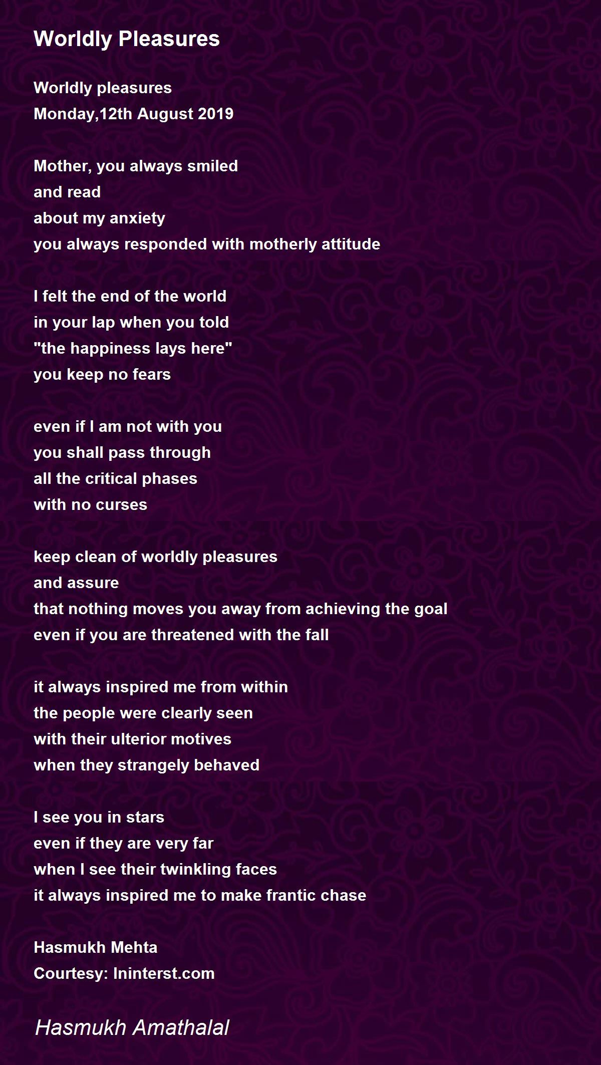 Worldly Pleasures Worldly Pleasures Poem by Mehta Hasmukh Amathaal