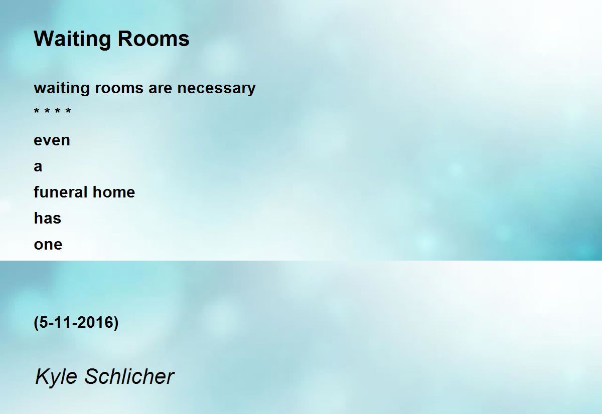 Waiting Rooms Waiting Rooms Poem by Kyle Schlicher