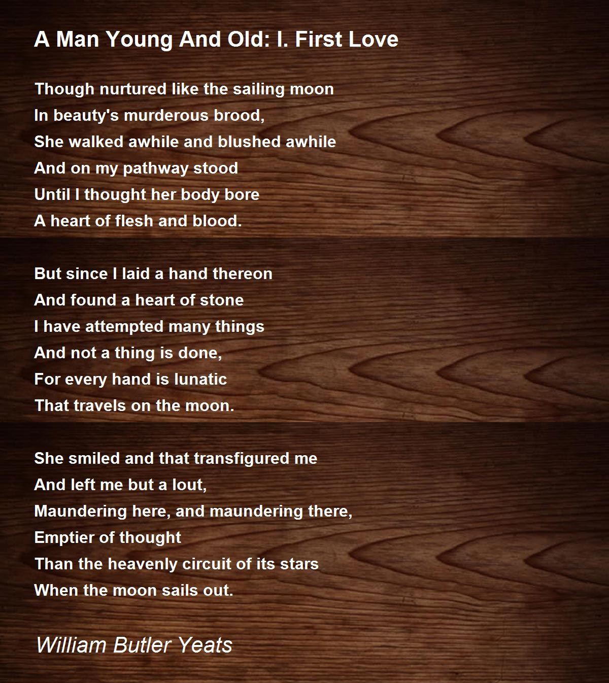 A Man Young And Old: I. First Love Poem by William Butler Yeats - Poem