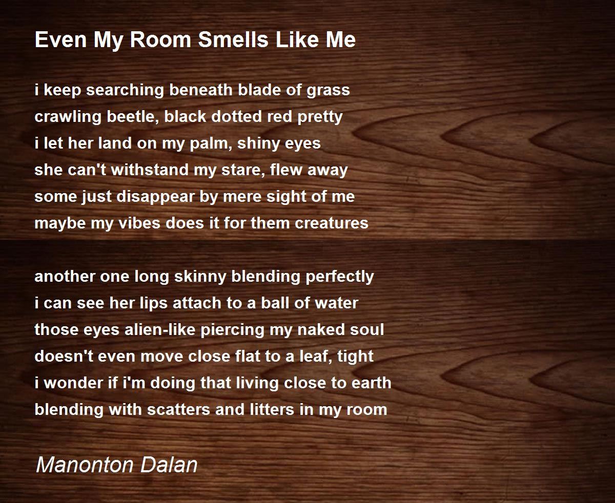 Even My Room Smells Like Me Poem by Manonton Dalan Poem Hunter