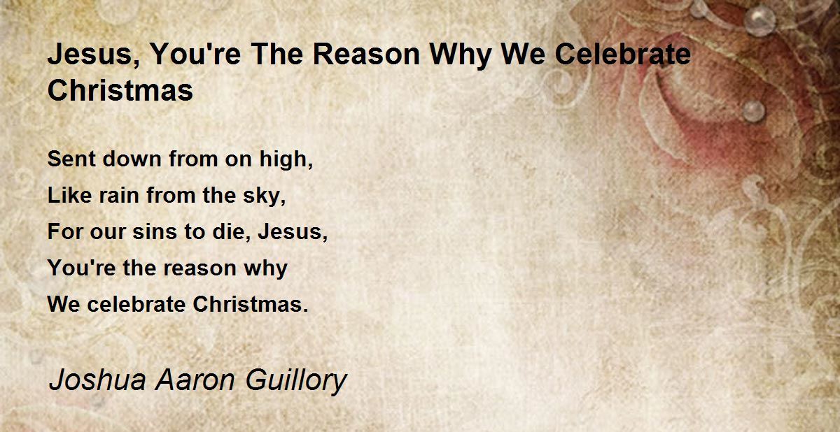 Jesus, You're The Reason Why We Celebrate Christmas Poem by Joshua