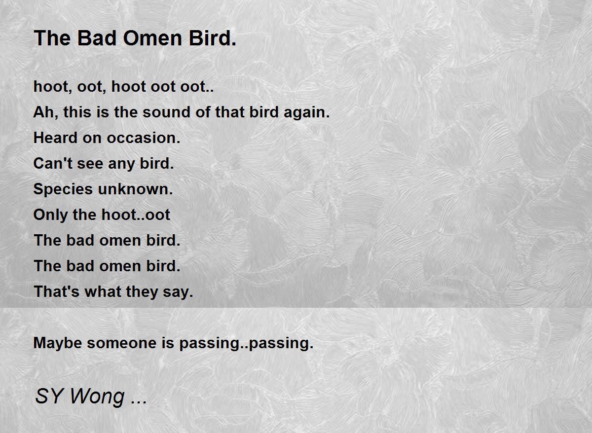 The Bad Omen Bird. by SY Wong The Bad Omen Bird. Poem