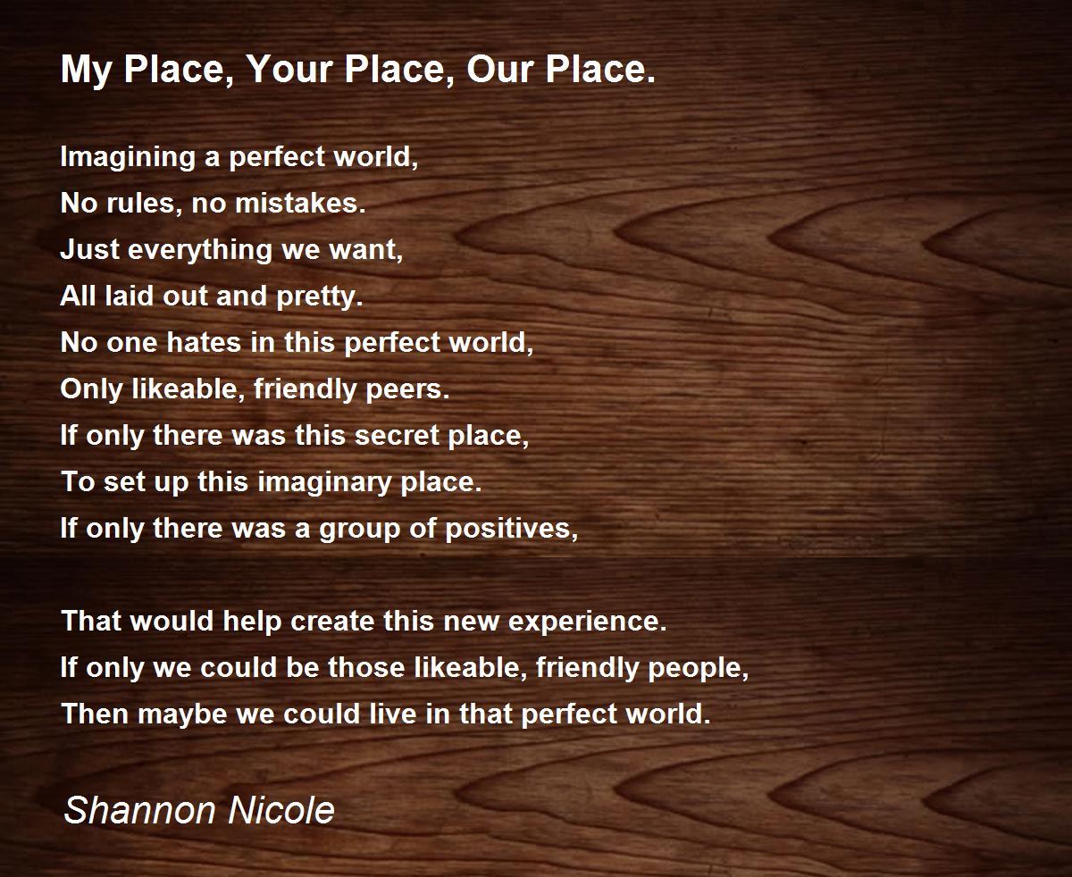 My Place Your Place Our Place By Shannon Nicole My Place Your Place Our Place Poem
