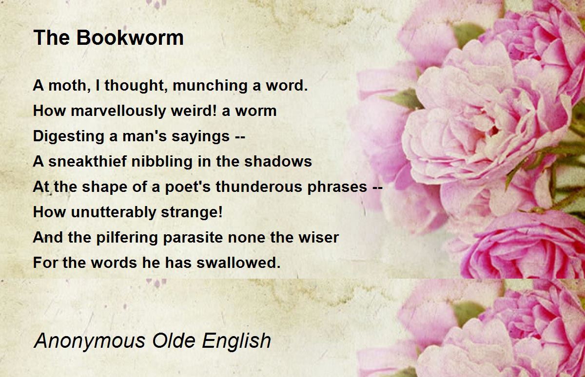 The Bookworm Poem by Anonymous Olde English - Poem Hunter Comments