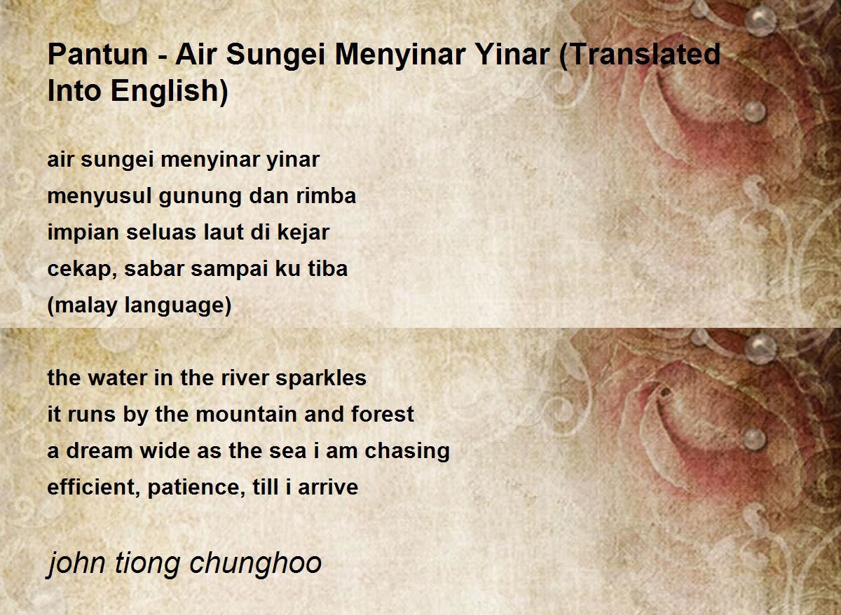 Pantun Air Sungei Menyinar Yinar Translated Into English By John Tiong Chunghoo Pantun Air Sungei Menyinar Yinar Translated Into English Poem