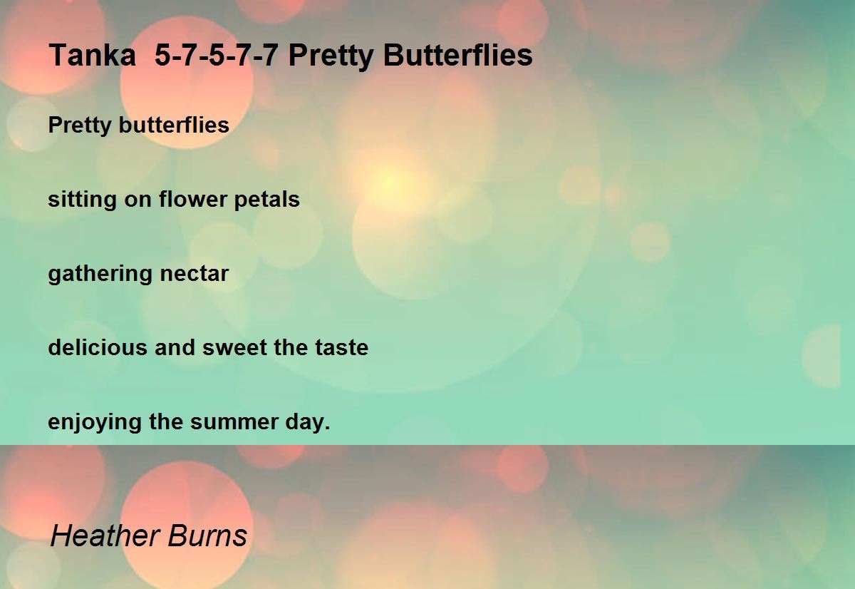 Tanka 5-7-5-7-7 Pretty Butterflies Poem by Heather Burns - Poem Hunter