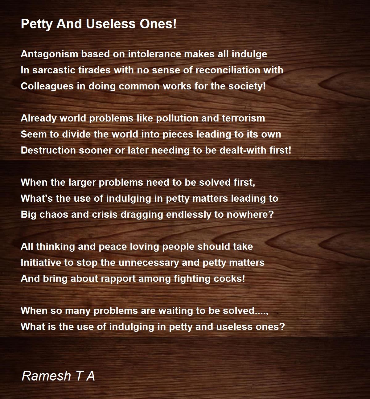 Petty And Useless Ones! Petty And Useless Ones! Poem by Ramesh T A