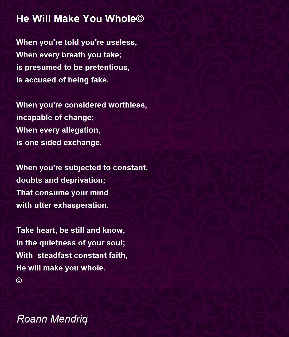 He Will Make You Whole© by Roann Mendriq He Will Make You Whole© Poem