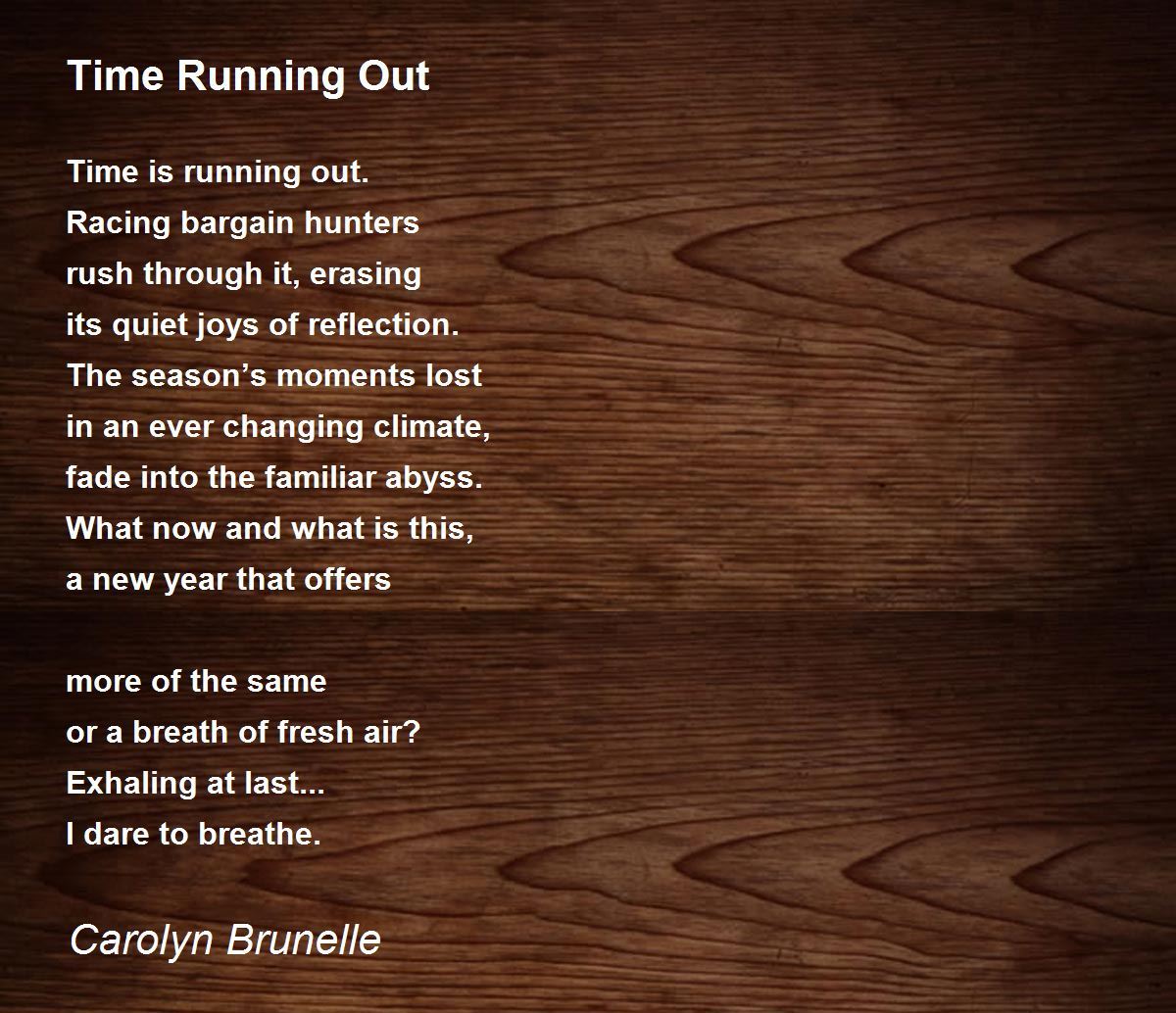 Time Running Out Time Running Out Poem by Carolyn Brunelle
