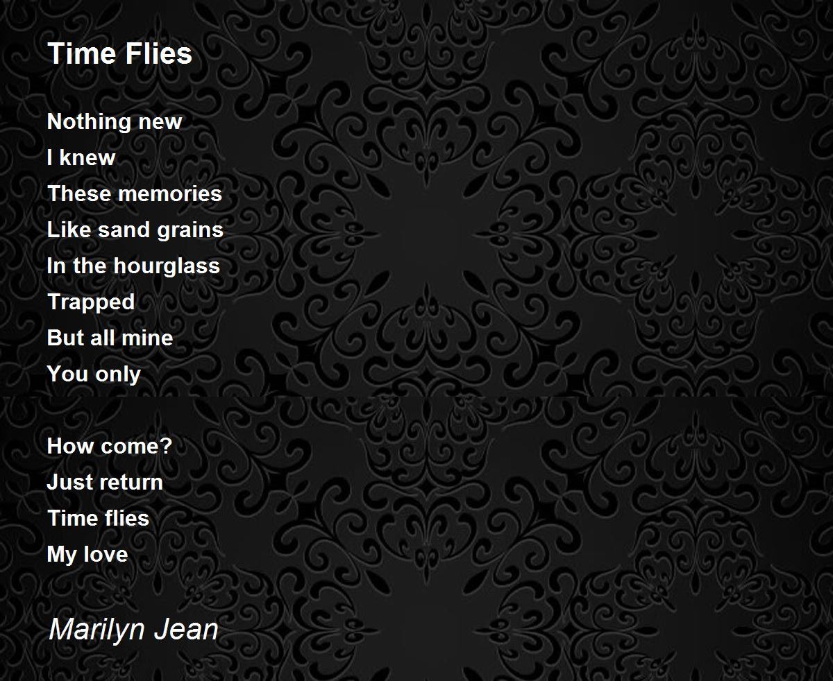 Time Flies Poem by Marilyn Jean Poem Hunter