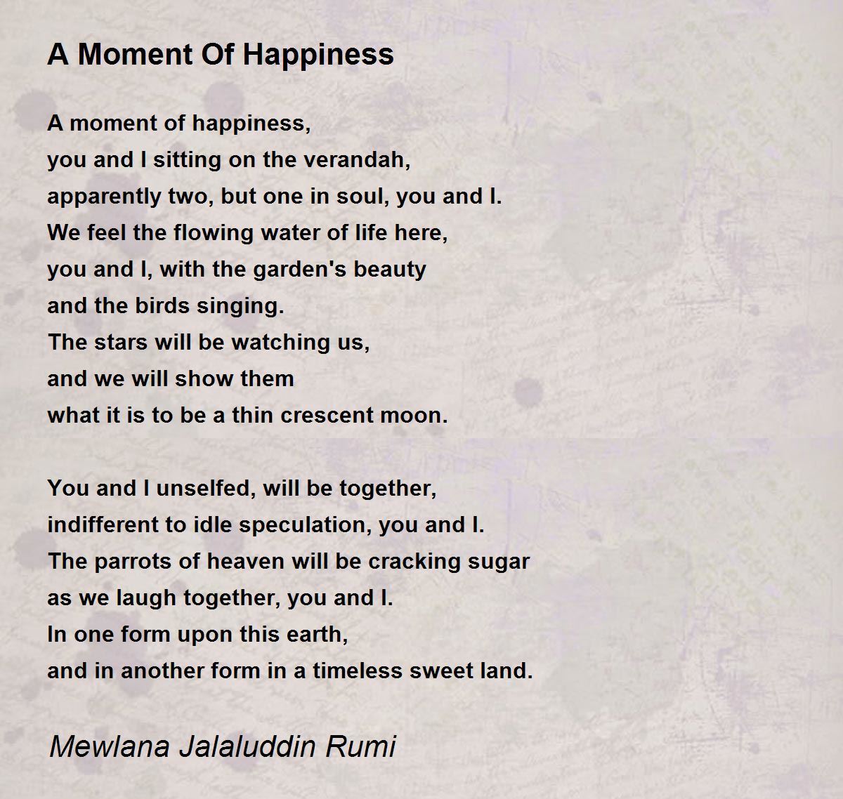 A Moment Of Happiness Poem by Mewlana Jalaluddin Rumi - Poem Hunter