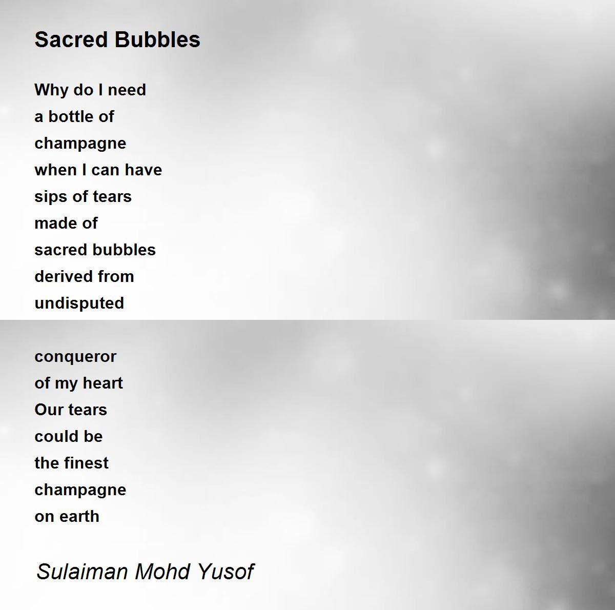 Sacred Bubbles Poem by Sulaiman Mohd Yusof Poem Hunter