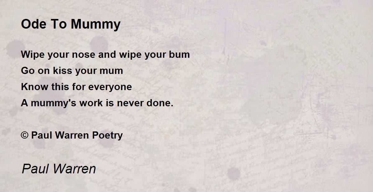 Ode To Mummy Ode To Mummy Poem by Paul Warren