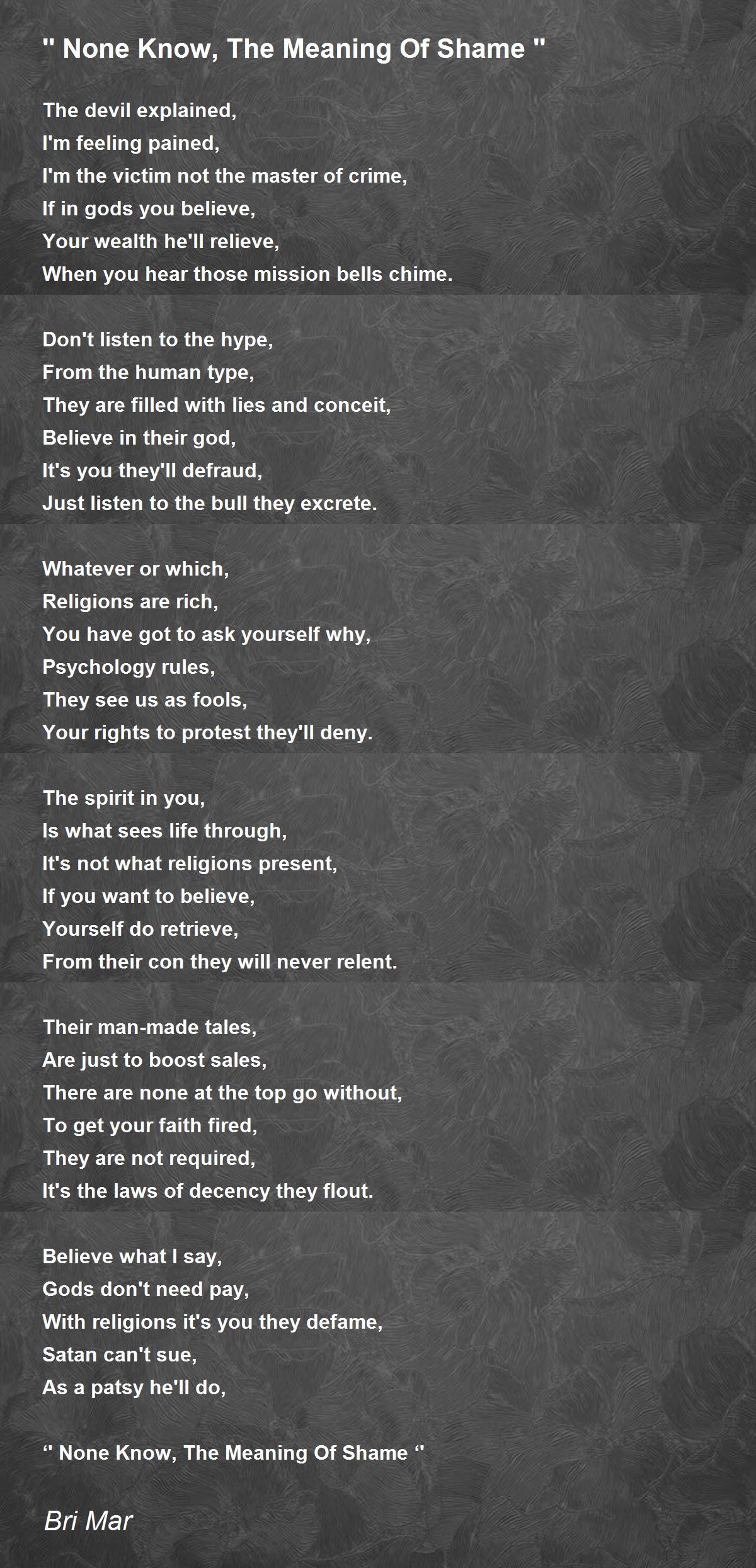 None Know The Meaning Of Shame By Bri Mar None Know The Meaning Of Shame Poem
