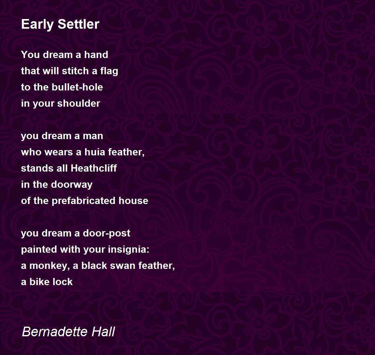 Early Settler Poem by Bernadette Hall Poem Hunter