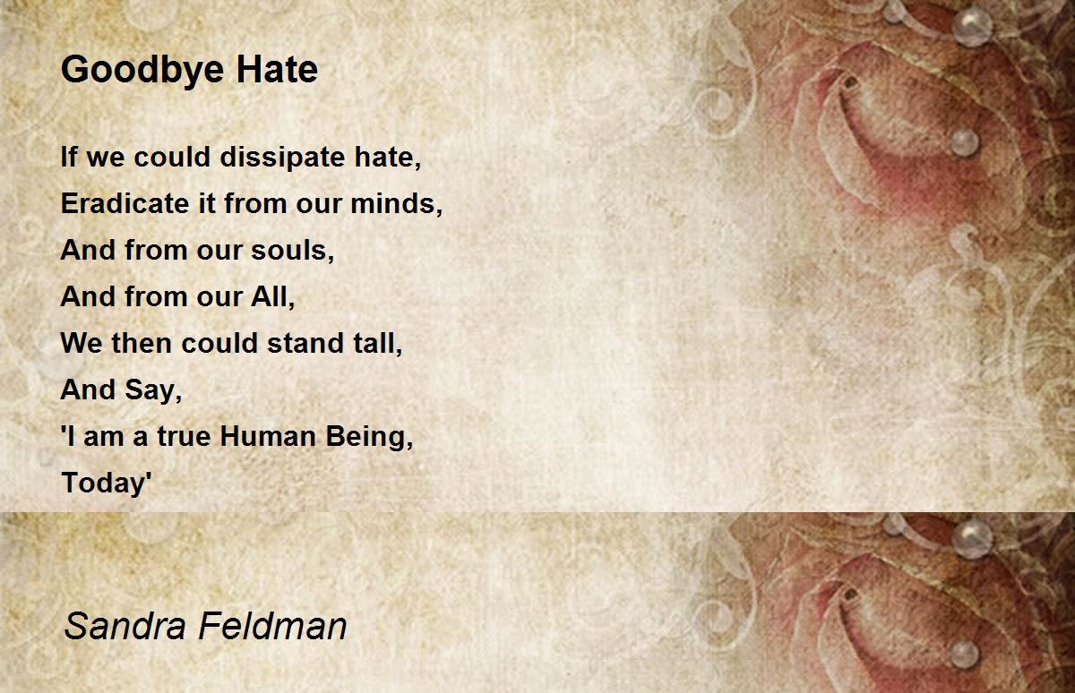 Goodbye Hate - Goodbye Hate Poem by Sandra Feldman