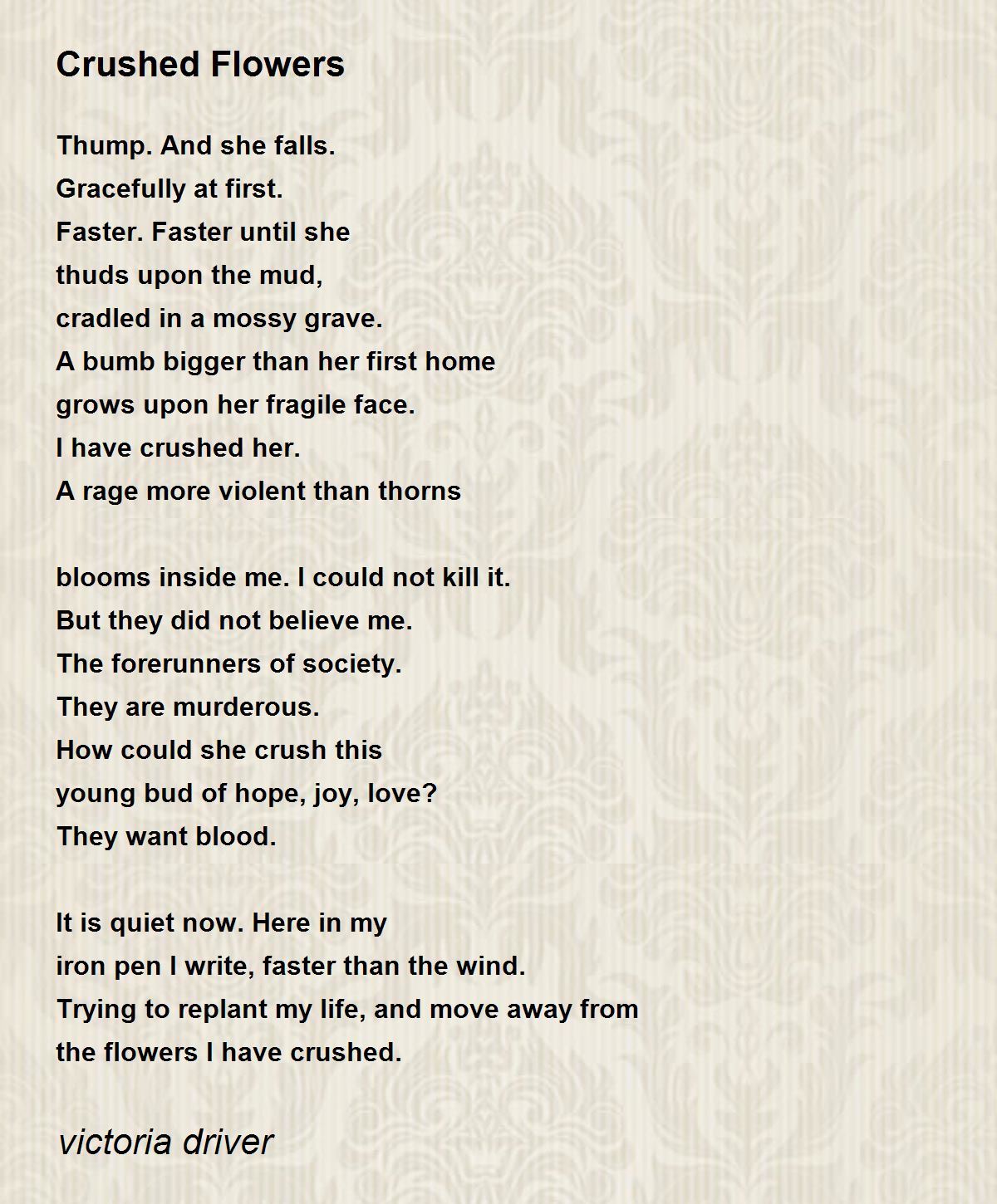 Crushed Flowers by victoria driver Crushed Flowers Poem