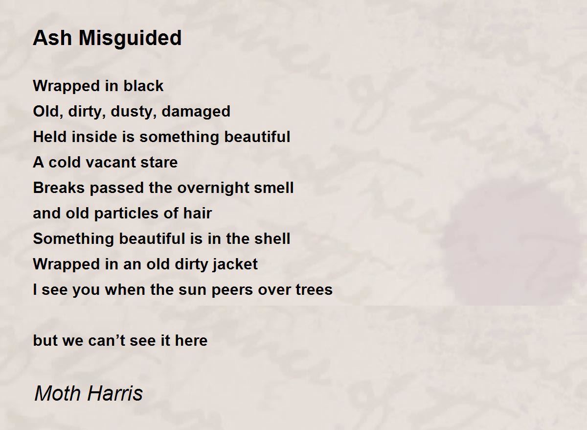 Ash Misguided Ash Misguided Poem by Moth Harris