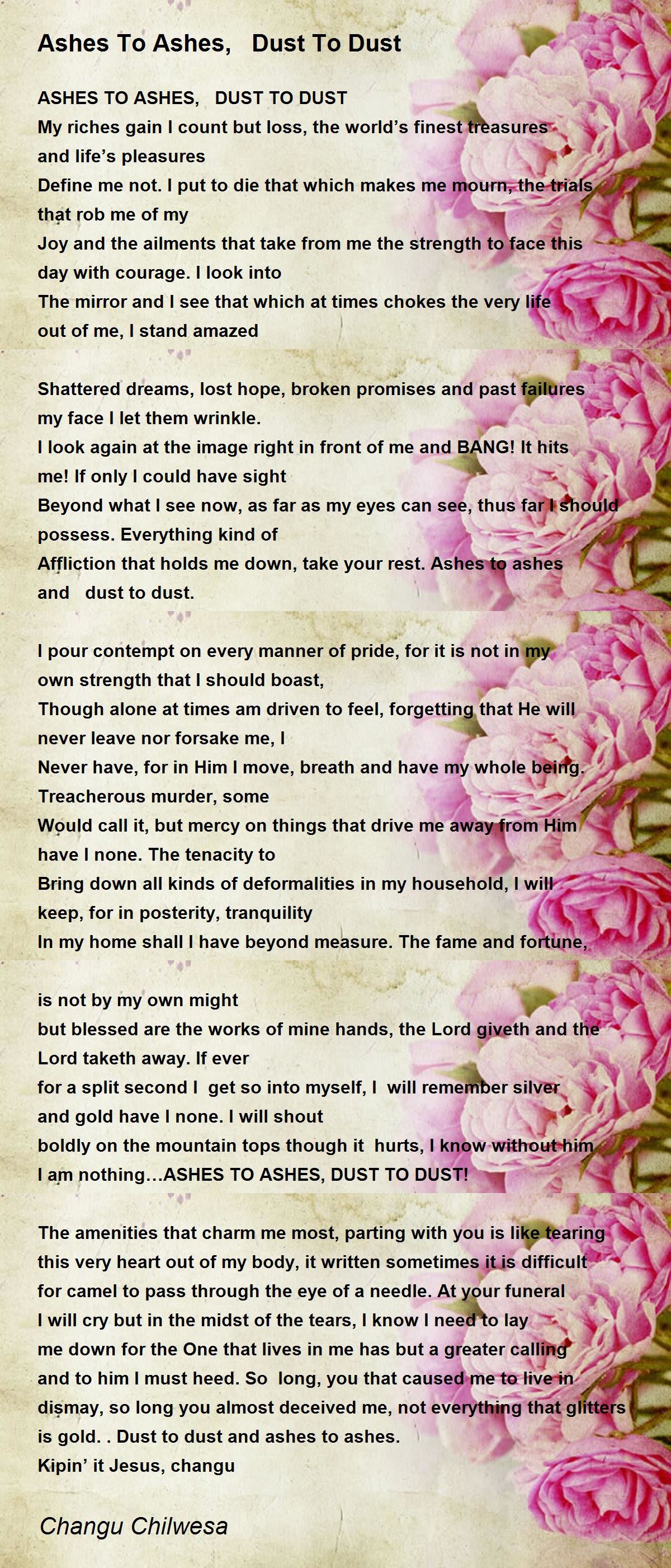 Ashes To Ashes, Dust To Dust Ashes To Ashes, Dust To Dust Poem by