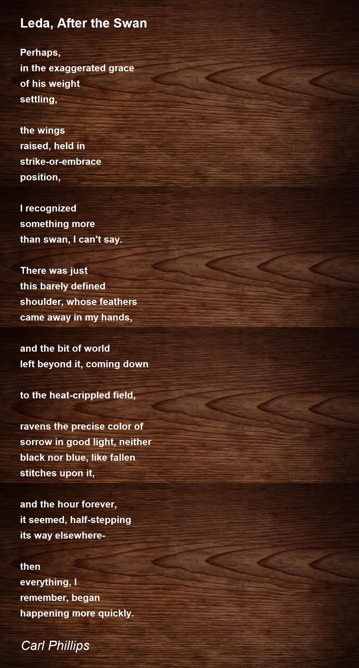 Leda, After the Swan Poem by Carl Phillips Poem Hunter