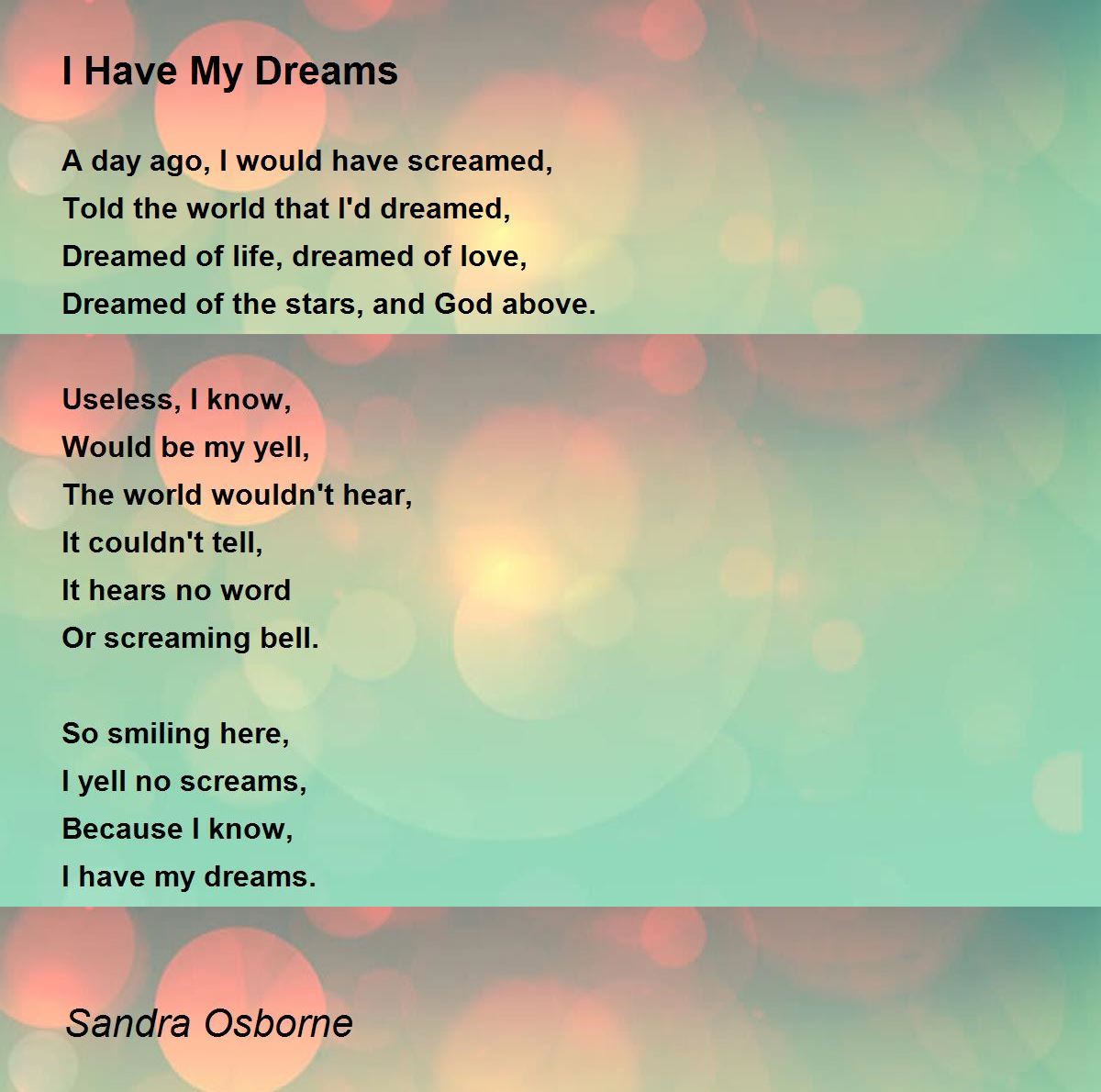 I Have My Dreams by Sandra Osborne I Have My Dreams Poem