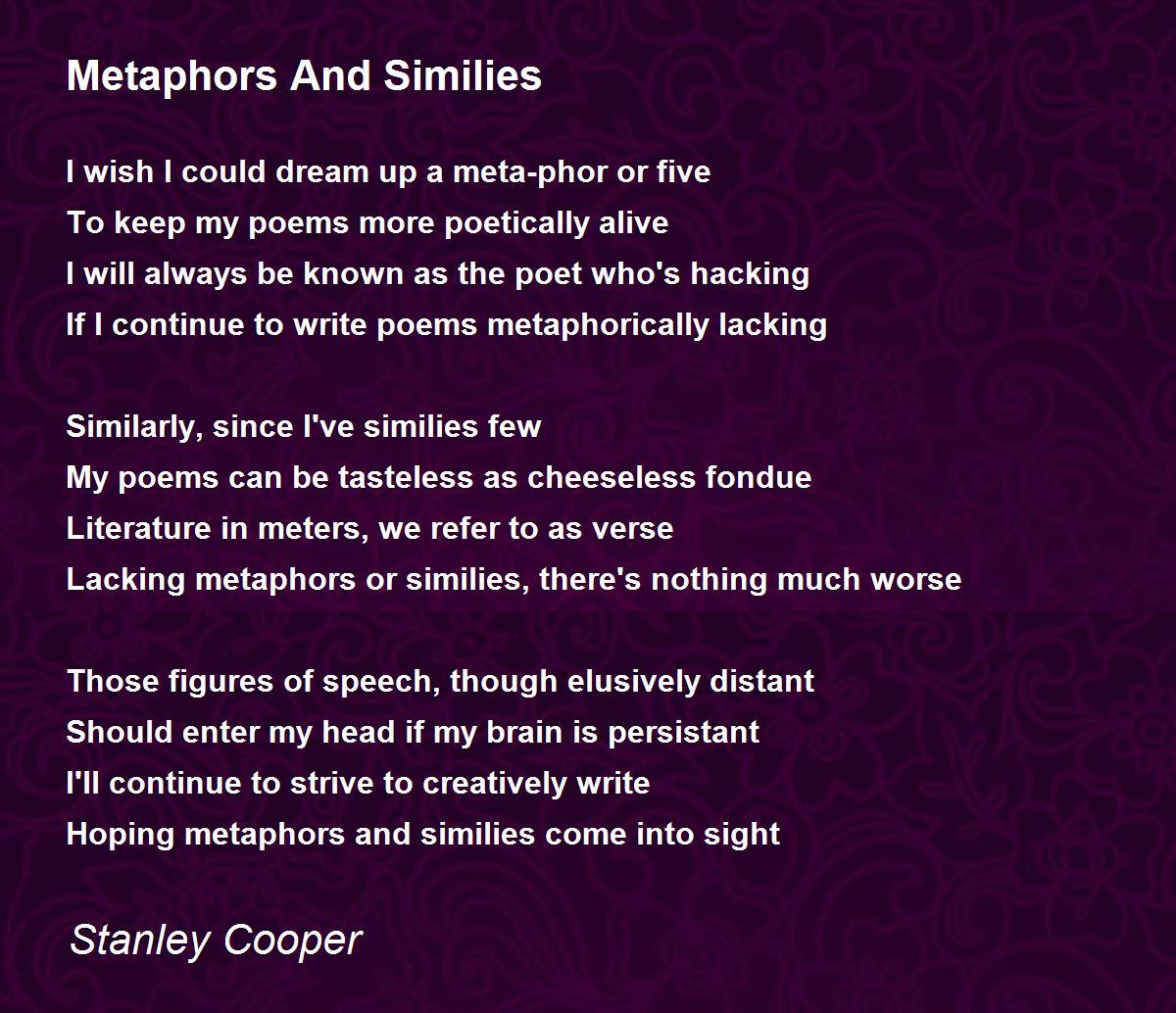 Metaphors And Similies Metaphors And Similies Poem by Stanley Cooper