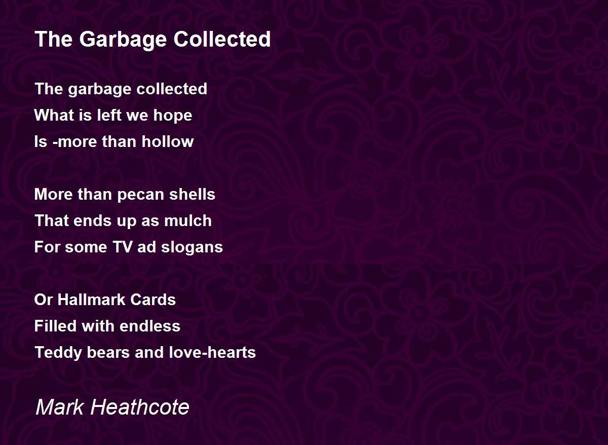The Garbage Collected by Mark Heathcote The Garbage Collected Poem