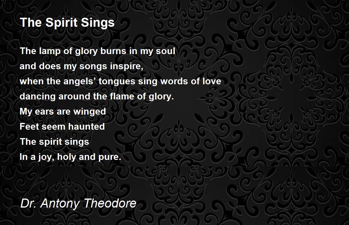 The Spirit Sings The Spirit Sings Poem by Dr. Antony Theodore