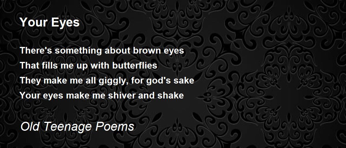 Your Eyes Your Eyes Poem by Old Teenage Poems