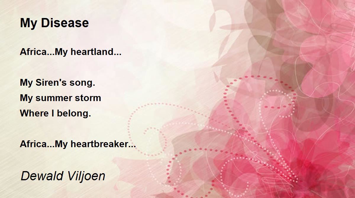 My Disease My Disease Poem by Dewald Viljoen