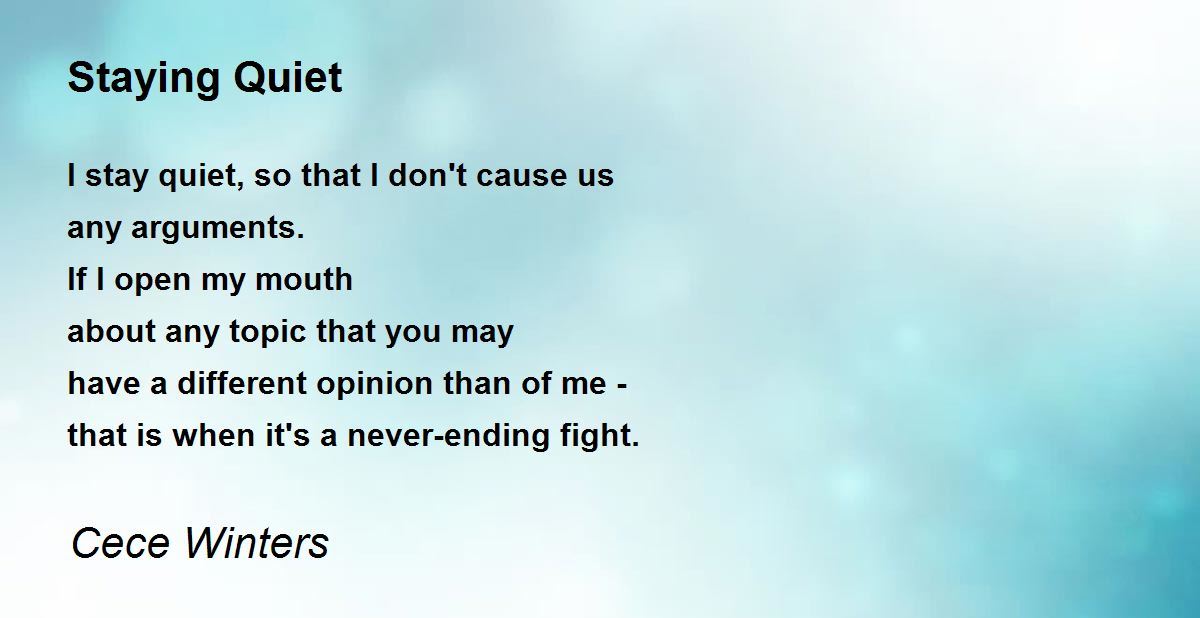 Staying Quiet Staying Quiet Poem by Cece Winters