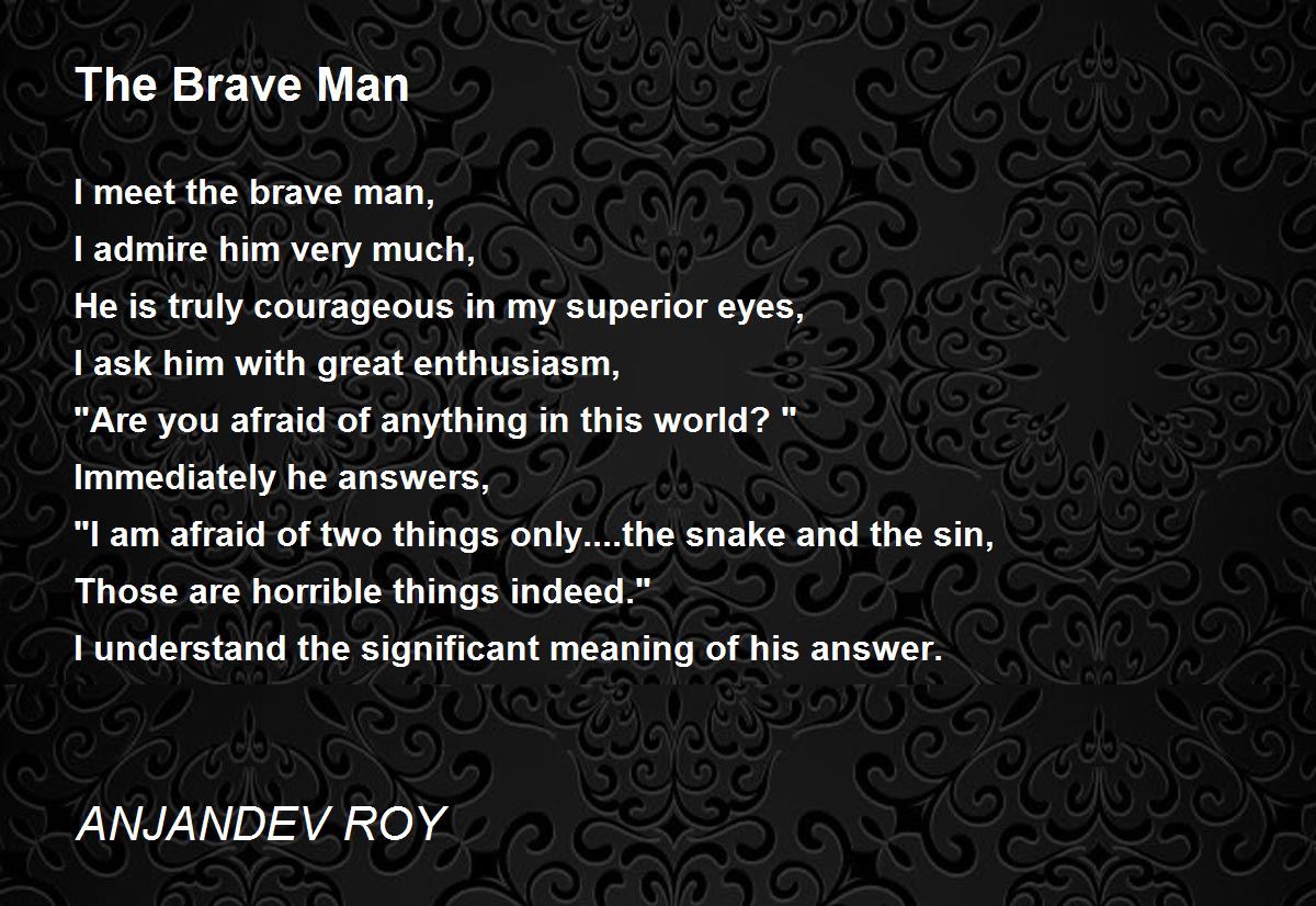 The Brave Man by ANJANDEV ROY The Brave Man Poem