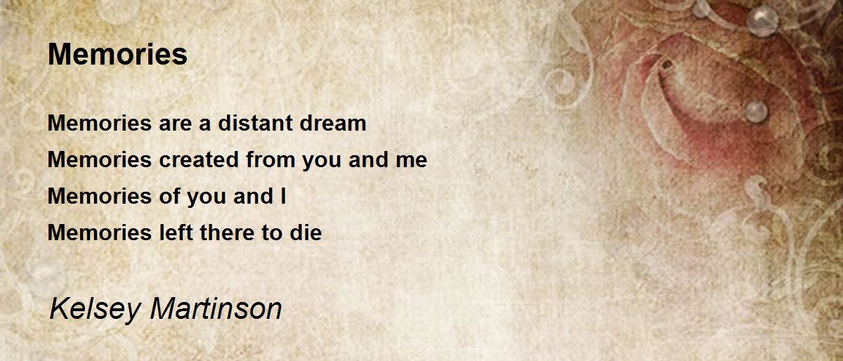 Memories Memories Poem by Kelsey Martinson