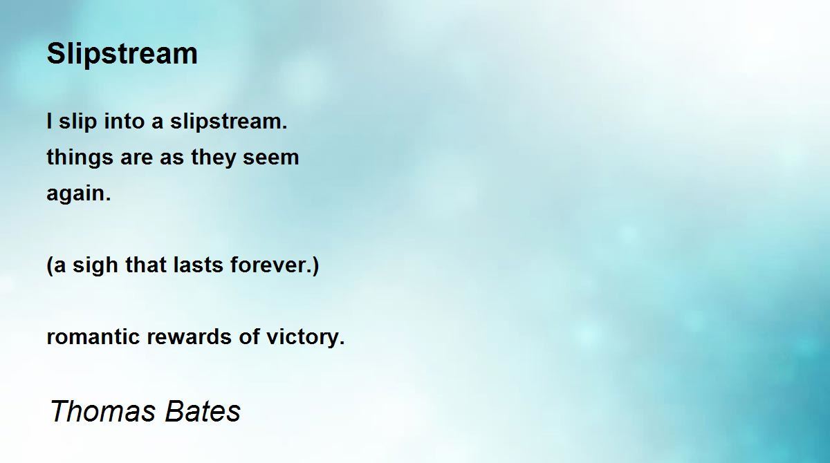 Slipstream by Thomas Bates Slipstream Poem