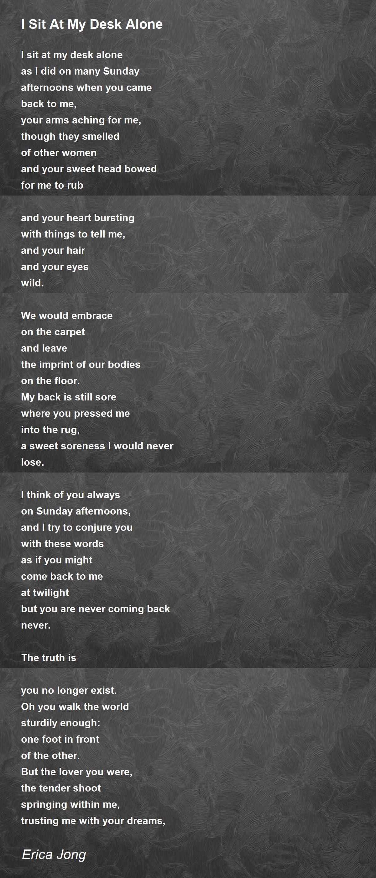 I Sit At My Desk Alone I Sit At My Desk Alone Poem by Erica Jong