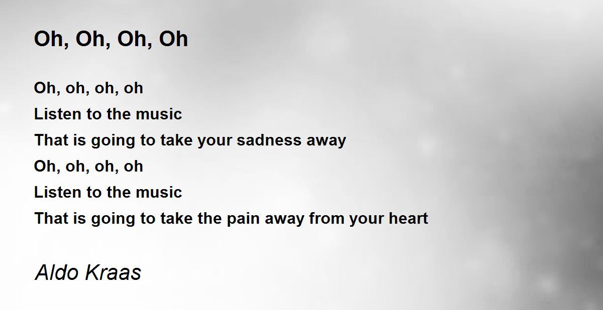 Oh, Oh, Oh, Oh Oh, Oh, Oh, Oh Poem by Aldo Kraas